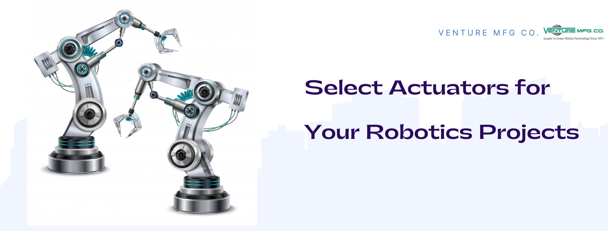 døråbning lineær Ti A Brief Guide to Select Actuators for Your Robotics Projects - Venture Mfg.  Co.