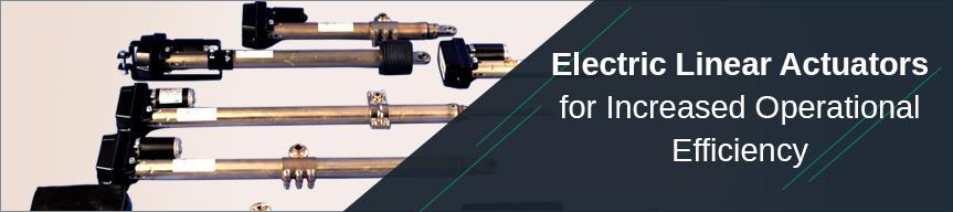 Electric Linear Actuators for Increased Operational Efficiency